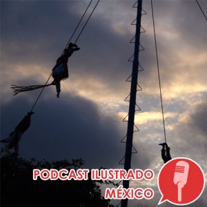 Podcast ilustrado: Voladores de Papantla