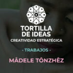 Tortilla de Ideas - Madele Tonzhez - Destacada